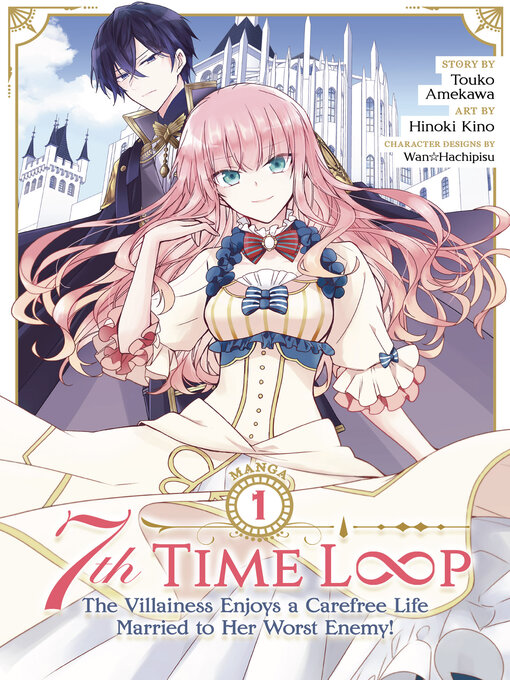 Title details for 7th Time Loop: The Villainess Enjoys a Carefree Life Married to Her Worst Enemy!, Volume 1 by Touko Amekawa - Available